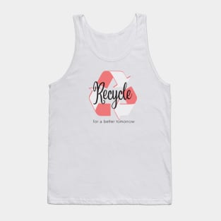 Recycle for a better tomorrow Tank Top